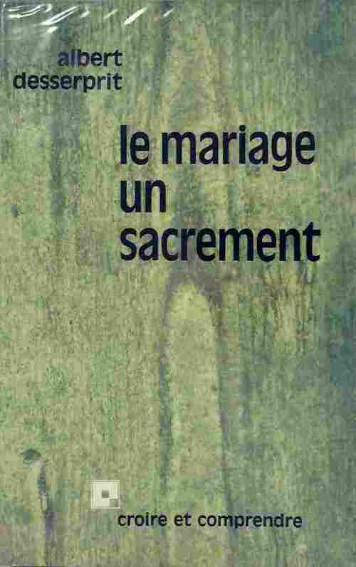 Le mariage, un sacrement - Albert Desserprit - Livre