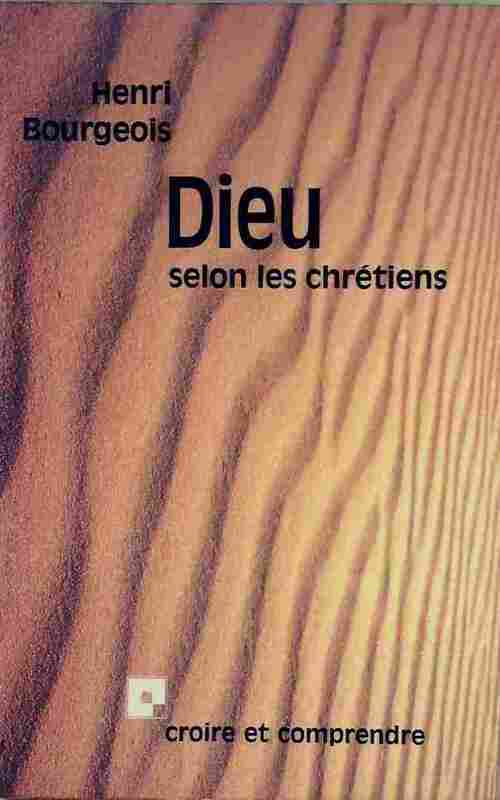 Dieu selon les chrétiens - Henri Bourgeois - Livre