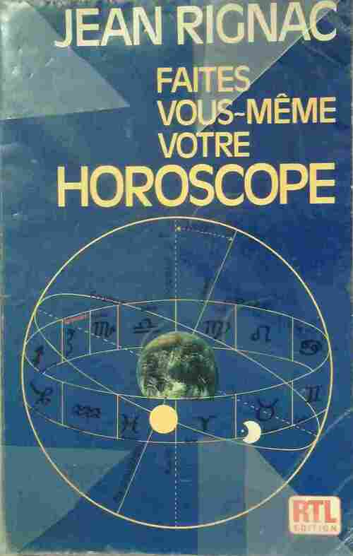 Faites vous-même votre horoscope - Jean Rignac - Livre