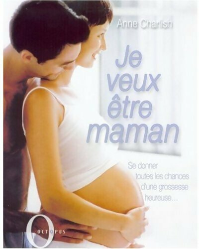 Je veux être maman - Anne Charlish - Livre