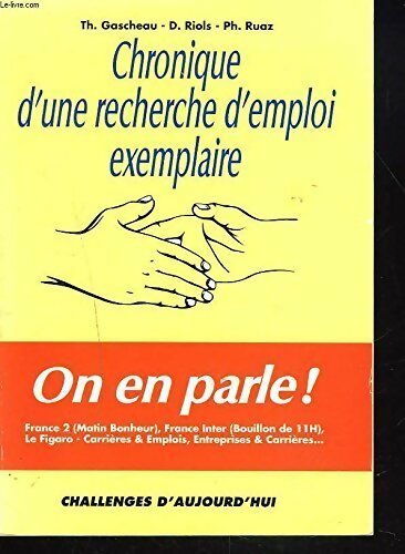 Chronique d'une recherche d'emploi exemplaire Tome I : Chronique d'une recherche d'emploi exemplaire - Thierry Gascheau - Livre