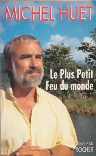 Le plus petit feu du monde - Michel Huet - Livre