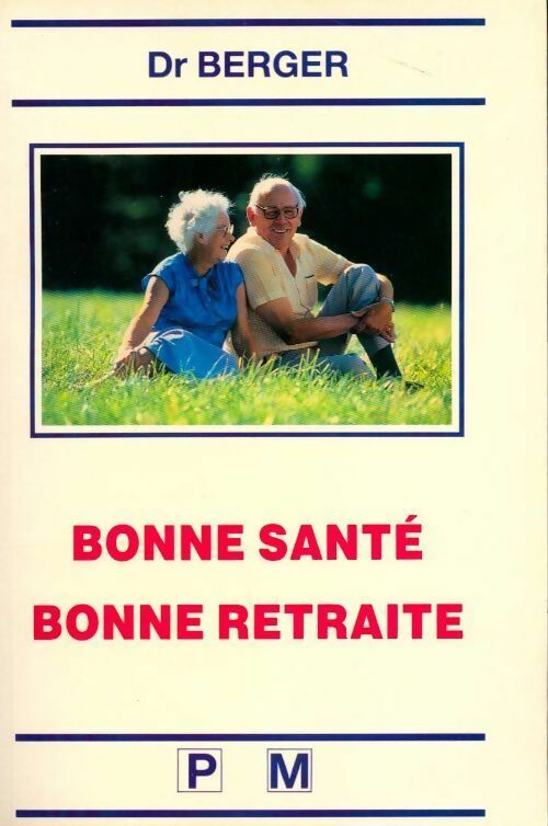 Bonne santé, bonne retraite - Marcel Berger - Livre