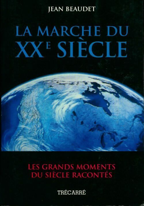 La marche du XXe siècle - Jean Beaudet - Livre
