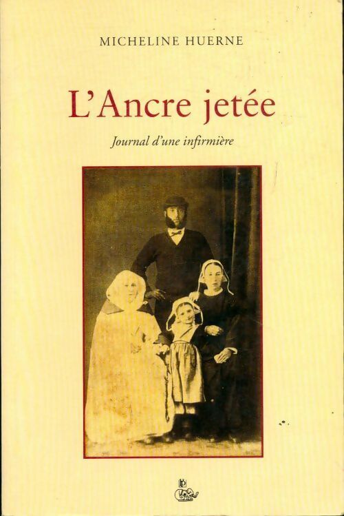 L'ancre jetée. Journal d'une infirmière - Micheline Huerne - Livre