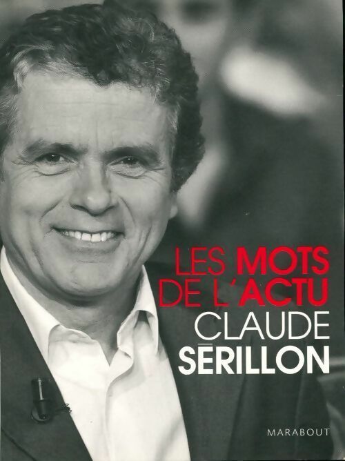Les mots de l'actu - Claude Sérillon - Livre