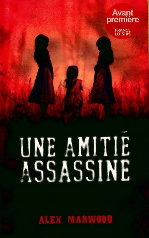 Une amitié assassine - Alex Marwood - Livre