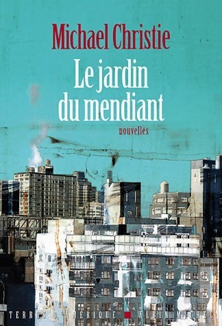 Le jardin du mendiant - Michael Christie - Livre