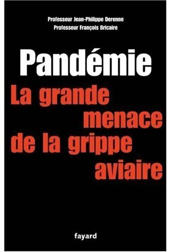 Pandémie. La grande menace de la grippe aviaire - Jean-Philippe Derenne, François Bricaire - Livre