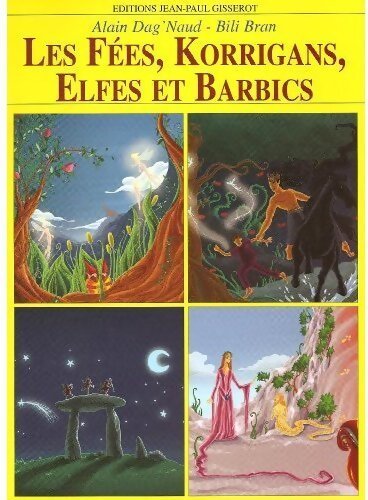 Les fées, korrigans, elfes et les barbics - Alain Dag'naud, Bili Bran - Livre