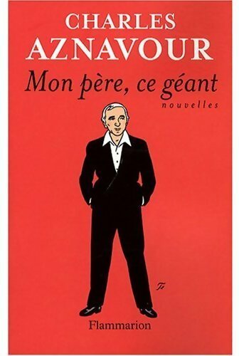 Mon père, ce géant - Charles Aznavour - Livre
