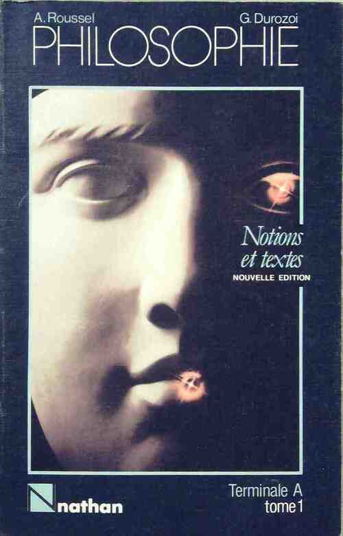 Philosophie Terminale A Tome I : Notions et textes - Alain Roussel - Livre