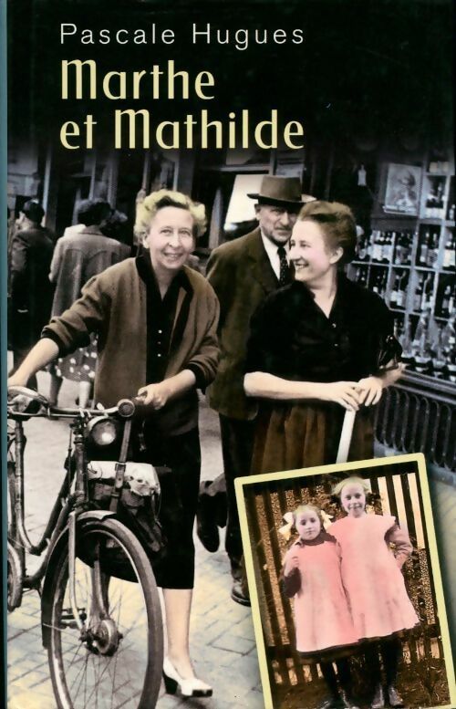 Marthe et Mathilde - Pascale Hugues - Livre