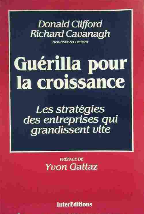 Guérilla pour la croissance - Donald Clifford, Richard Cavanagh - Livre