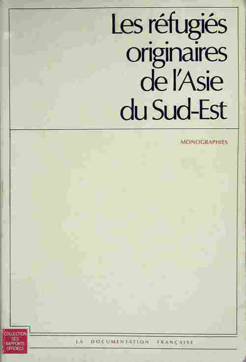 Les réfugiés originaires de l'asie du sud-est : Monographies présentées par le centre de documentation et de recherche sur l'Asie du sud-est et le monde insulindien - Collectif - Livre