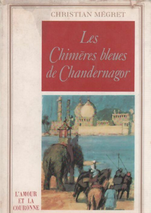 Les chimères bleues de Chandernagor - Christian Megret - Livre