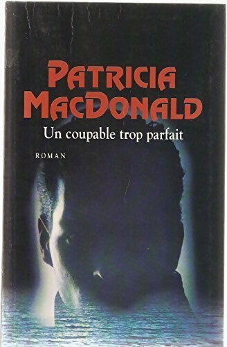 Un coupable trop parfait - Patricia J. MacDonald - Livre