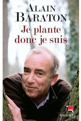 Je plante donc je suis - Alain Baraton - Livre