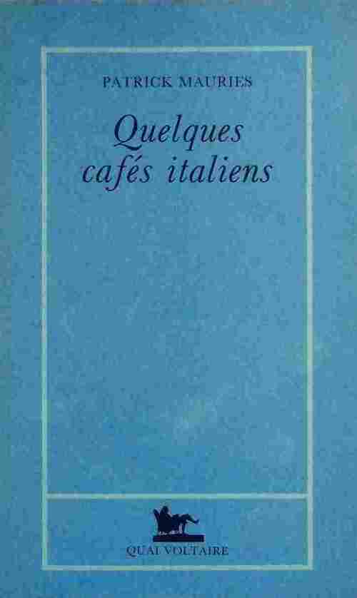 Quelques cafés italiens - Patrick Mauriès - Livre