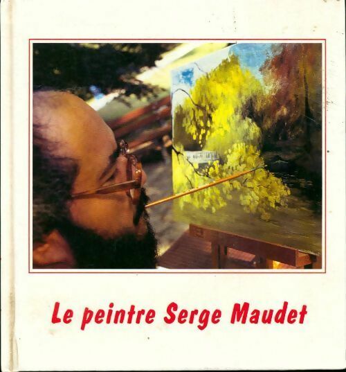 Le peintre Serge Maudet - Serge Maudet - Livre