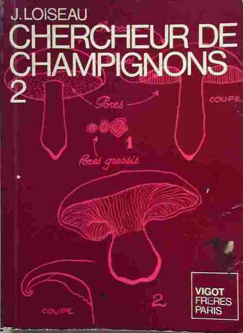 Chercheur de champignons Tome I - Jean Loiseau - Livre