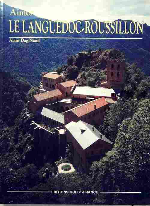 Aimer le Languedoc-Roussillon - Alain Dag Naud - Livre