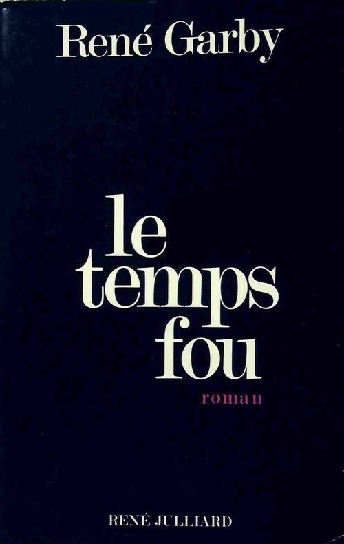 Le temps fou - René Garby - Livre