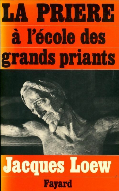 La prière à l'école des grands priants - Jacques Loew - Livre