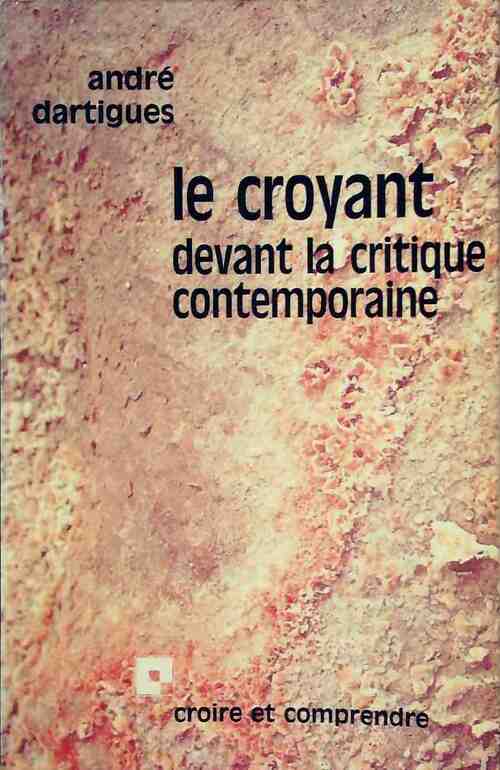 Le croyant devant la critique contemporaine - André Dartigues - Livre