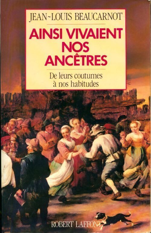 Ainsi vivaient nos ancêtres - Jean-Louis Beaucarnot - Livre