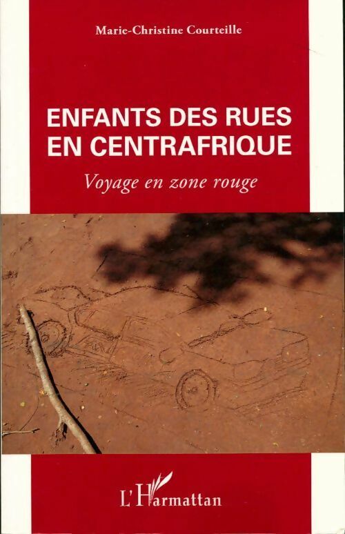Enfants des rues en Centrafrique. Voyage en zone rouge - Marie-Christine Courteille - Livre