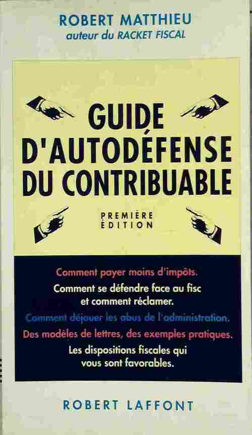 Guide d'autodéfense du contribuable - Robert Matthieu - Livre
