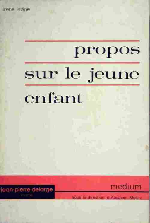 Propos sur le jeune enfant - Irène Lézine - Livre