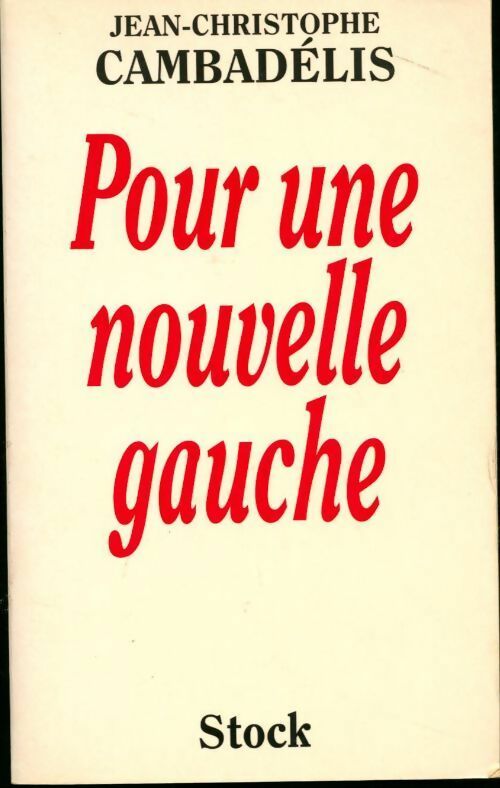Pour une nouvelle gauche - Jean-Christophe Cambadélis - Livre
