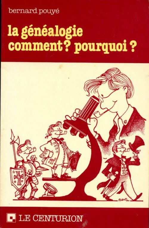 La généalogie. Comment ? Pourquoi ? - Bernard Pouyé - Livre