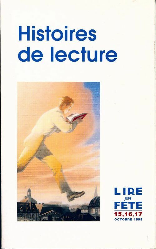 Histoires de lectures. Lire en fête 15, 16, 17 octobre 1999 - Collectif - Livre