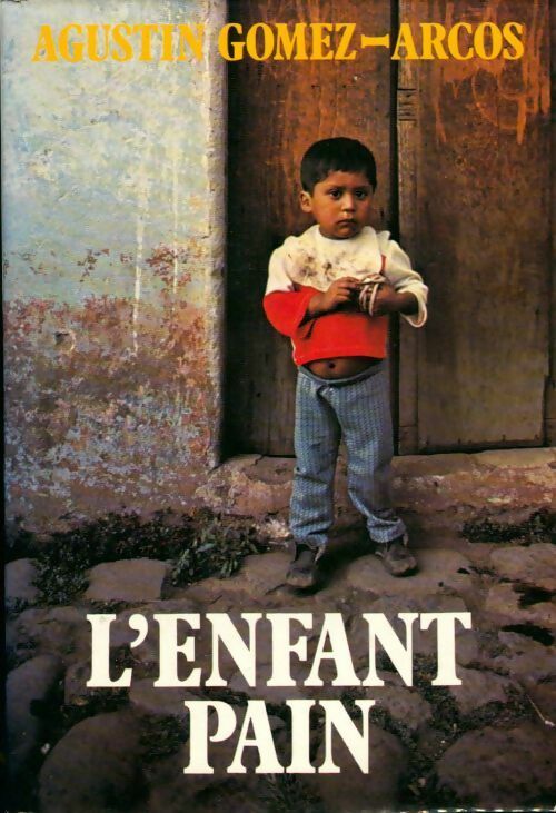 L'enfant-pain - Agustin Gomez-Arcos - Livre