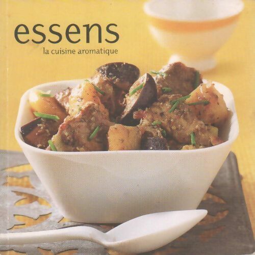 Essens. La cuisine aromatique - Nathalie Roiret - Livre