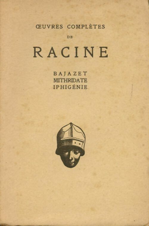 Bajazet / Mithridate / Iphigénie - Jean Racine - Livre