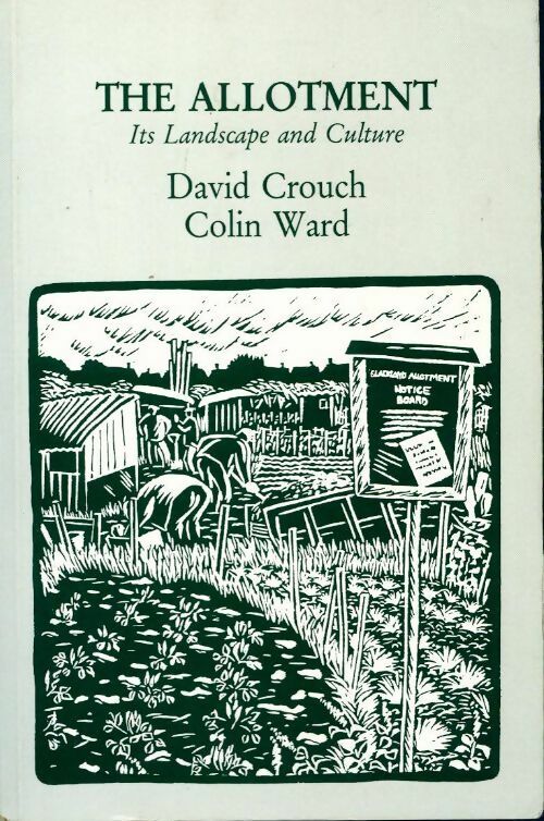 The allotment. Its landscape and culture - David Crouch, Colin Ward - Livre