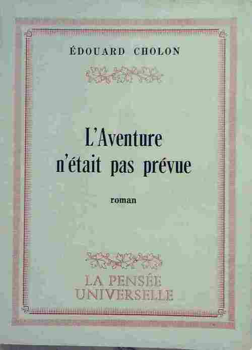 L'aventure n'était pas prévue - Édouard Cholon - Livre