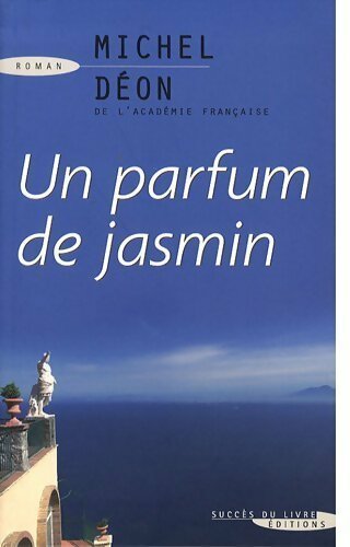 Un parfum de jasmin - Michel Déon - Livre