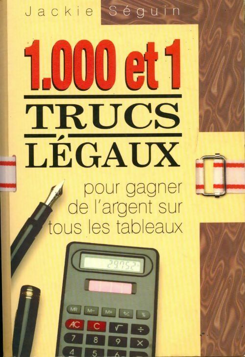 1000 et 1 trucs légaux pour gagner de l'argent sur tous les tableaux - Jackie Séguin - Livre