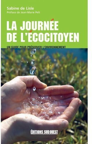 La journée de l'écocitoyen. Un guide pour préserver l'environnement - Isabelle De Lisle - Livre