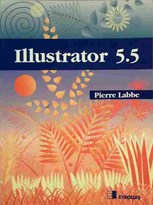 Illustrator 5.5 - Pierre Labbé - Livre