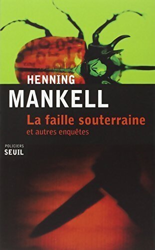 La faille souterraine et autres enquêtes - Henning Mankell - Livre