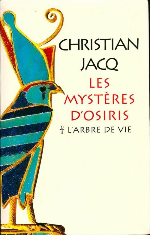 Les mystères d'Osiris Tome I : L'arbre de VIe - Christian Jacq - Livre