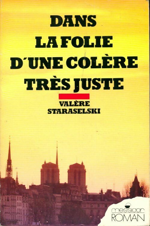Dans la folie d'une colère très juste - Valère Staraselski - Livre