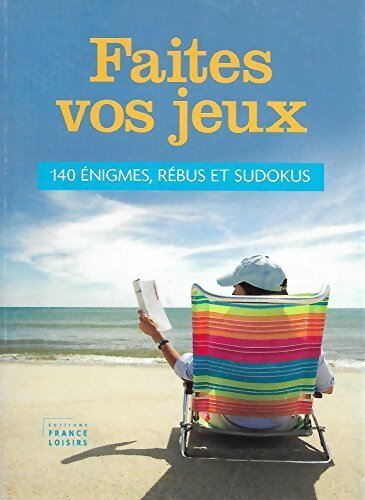 Faites vos jeux; 140 énigmes, rébus et sudokus - Collectif - Livre