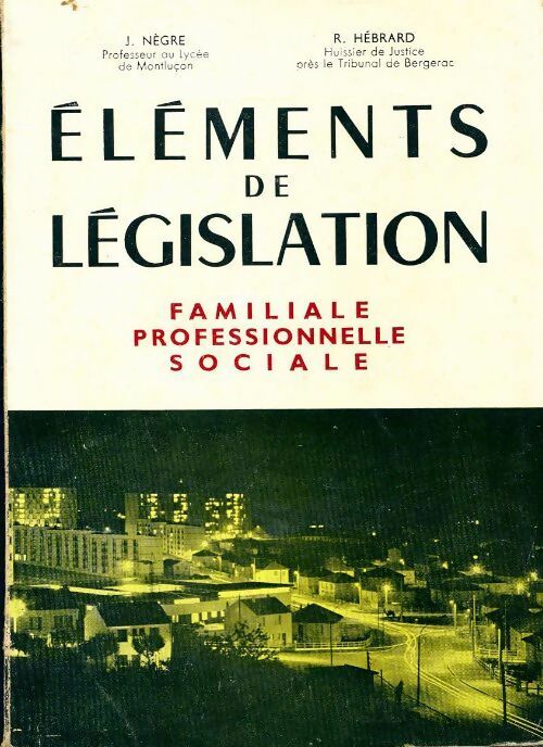 Éléments de législation familiale professionnelle sociale - Jean Nègre, R. Hébrard - Livre
